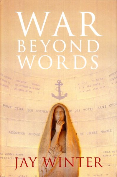 War beyond words : languages of remembrance from the Great War to the present