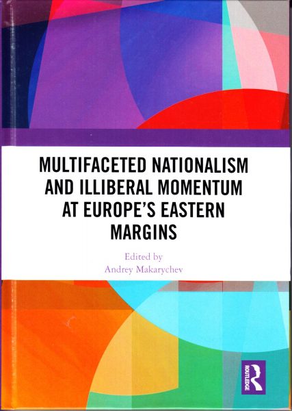 Multifaceted nationalism and illiberal momentum at Europe’s eastern margins