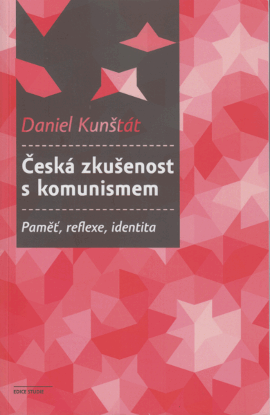 Česká zkušenost s komunismem : paměť, reflexe, identita