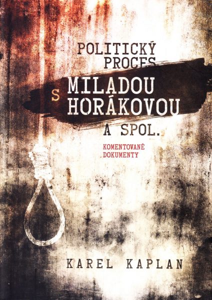 Politický proces s Miladou Horákovou a spol. : komentované dokumenty