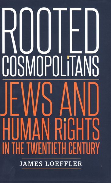 Rooted cosmopolitans : Jews and human rights in the twentieth century
