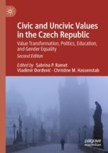 Civic and uncivic values in the Czech Republic : value transformation, politics, education, and gender equality
