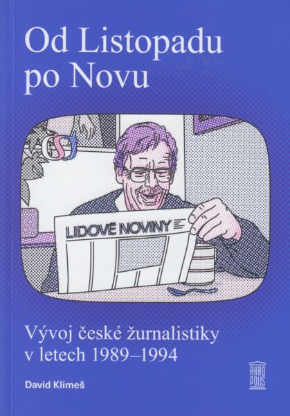 Od Listopadu po Novu : vývoj české žurnalistiky v letech 1989-1994