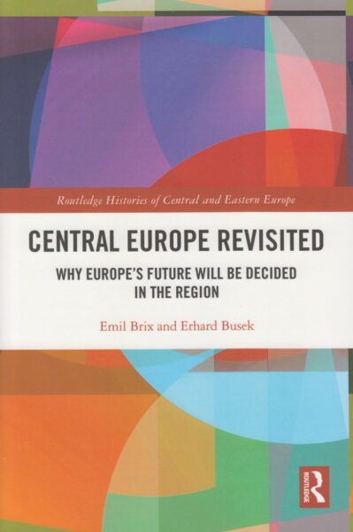 Central Europe revisited : why Europe’s future will be decided in the region