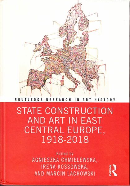 State construction and art in East Central Europe, 1918-2018