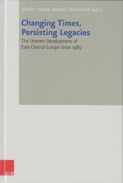 Changing times, persisting legacies : the uneven development of East-Central Europe since 1989 : proceedings of the annual conference of Collegium Carolinum Fischbachbau, 11-14 November 2021