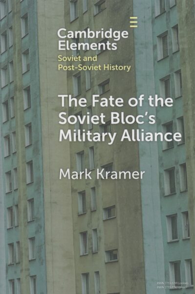 The fate of the Soviet bloc’s military alliance : reform, adaptation, and collapse of the Warsaw Pact, 1985-1991