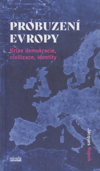 Probuzení Evropy : krize demokracie, civilizace, identity