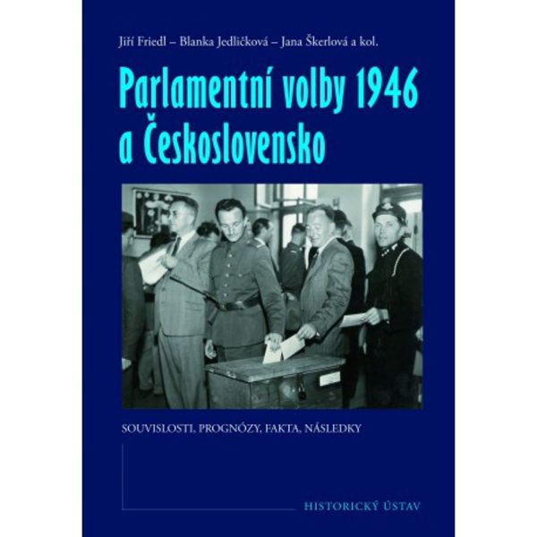 Parlamentní volby 1946 a Československo : souvislosti, prognózy, fakta, následky