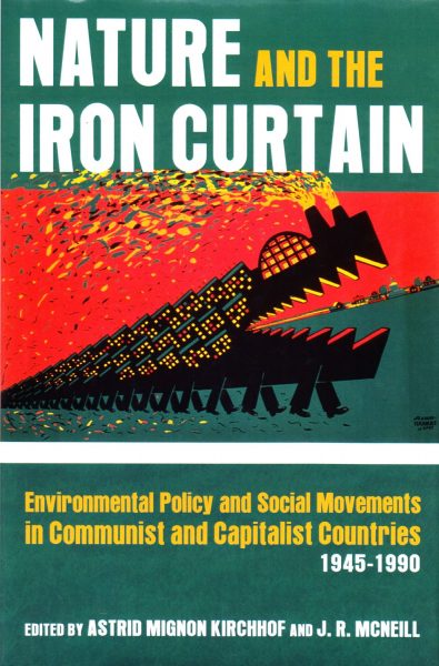 Nature and the iron curtain : environmental policy and social movements in communist and capitalist countries 1945-1990