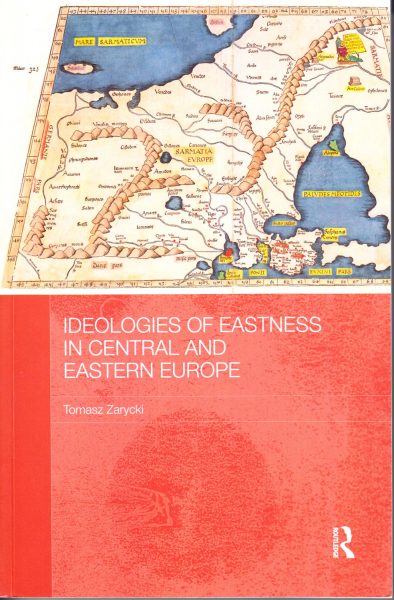 Ideologies of eastness in Central and Eastern Europe