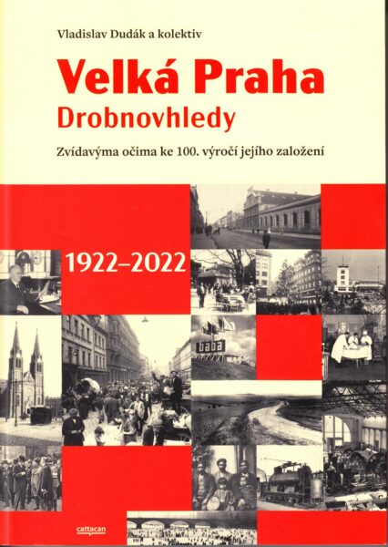 Velká Praha : drobnovhledy : zvídavýma očima ke 100. výročí jejího založení (1922-2022)