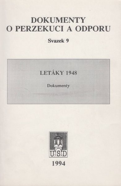 Protistátní letáky a jiné formy odporu v roce 1948 (Dokumenty o perzekuci a odporu)