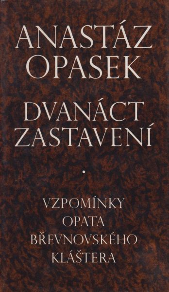 Dvanáct zastavení. Vzpomínky opata břevnovského kláštera