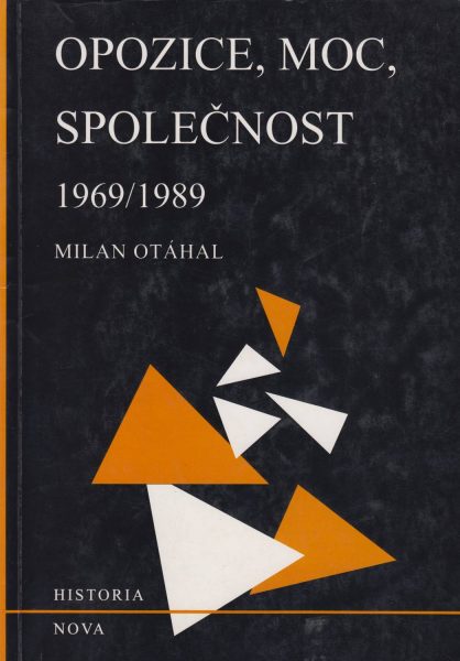 Opozice, moc, společnost 1969–1989. Příspěvek k dějinám „normalizace“