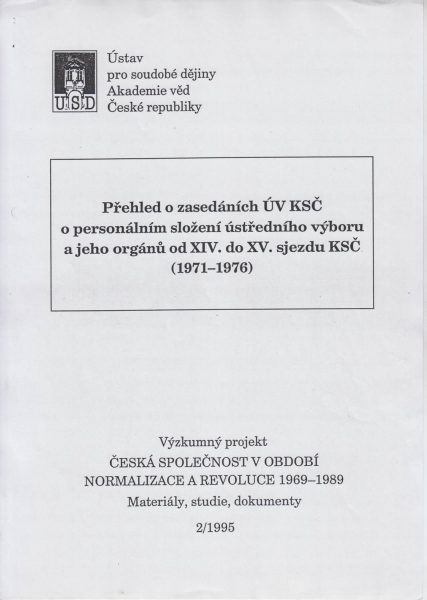 Přehled o zasedáních ÚV KSČ, o personálním složení ústředního výboru a jeho orgánů od 14. do 15. sjezdu KSČ (1971–1976)