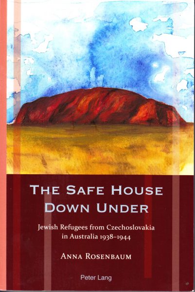 The safe house down under : Jewish refugees from Czechoslovakia in Australia 1938-1944