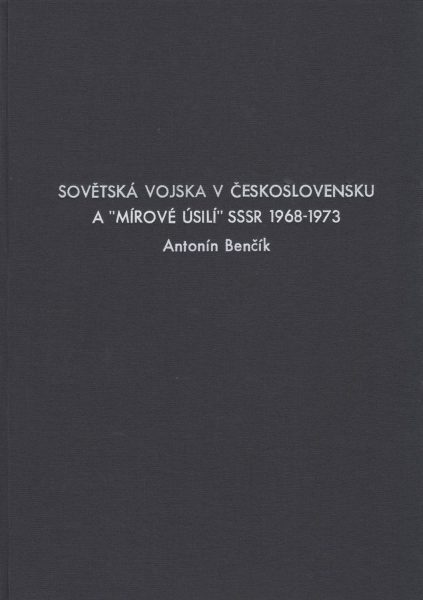 Sovětská vojska v Československu a „mírové úsilí“ SSSR 1968–1973 (Pobyt sovětských vojsk na území Československa 1968–1991)