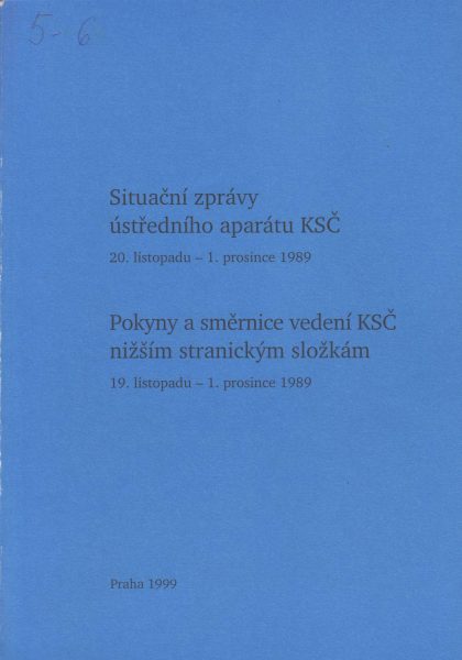 Situační zprávy ústředního aparátu KSČ (20. listopadu – 1. prosince 1989). Pokyny a směrnice vedení KSČ nižším stranickým složkám (19. listopadu – 1. prosince 1989)