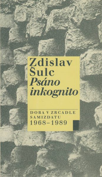 Psáno inkognito. Doba v zrcadle samizdatu 1968–1989