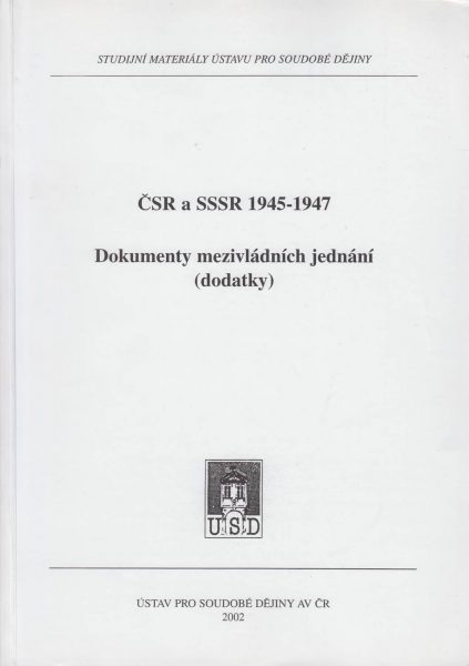 ČSR a SSSR 1945–1947. Dokumenty mezivládních jednání