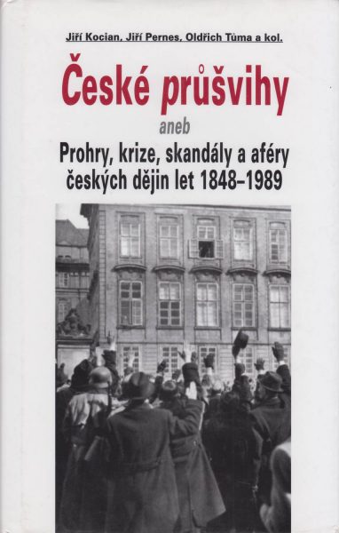 České průšvihy, aneb Prohry, krize, skandály a aféry českých dějin let 1948–1989