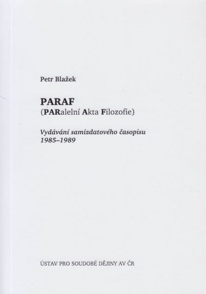 Paraf (Paralelní Akta Filozofie). Vydávání samizdatového časopisu 1985–1989