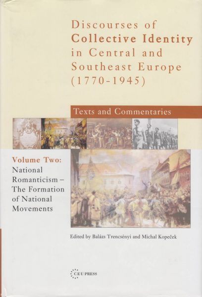 Discourses of Collective Identity in Central and Southeast Europe (1770–1945). National Romanticism – the Formation of National Movements