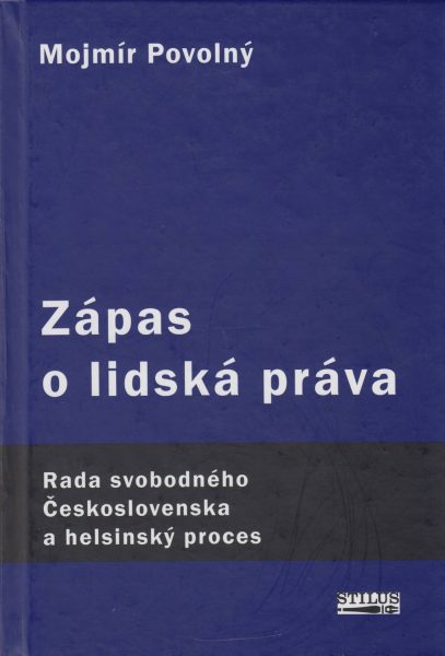 Zápas o lidská práva. Rada svobodného Československa a helsinský proces 1975–1989