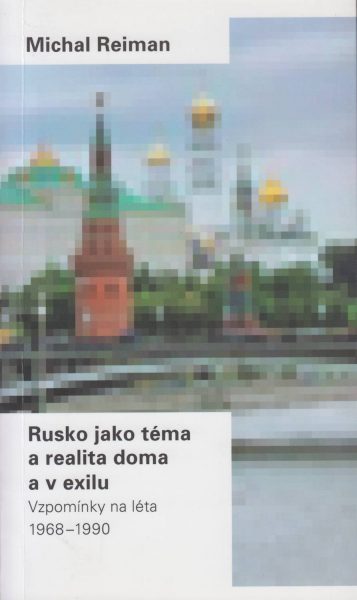 Rusko jako téma a realita doma a v exilu. Vzpomínky na léta 1968–1990