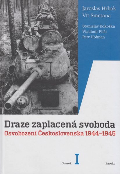 Draze zaplacená svoboda. Osvobození Československa 1944–1945