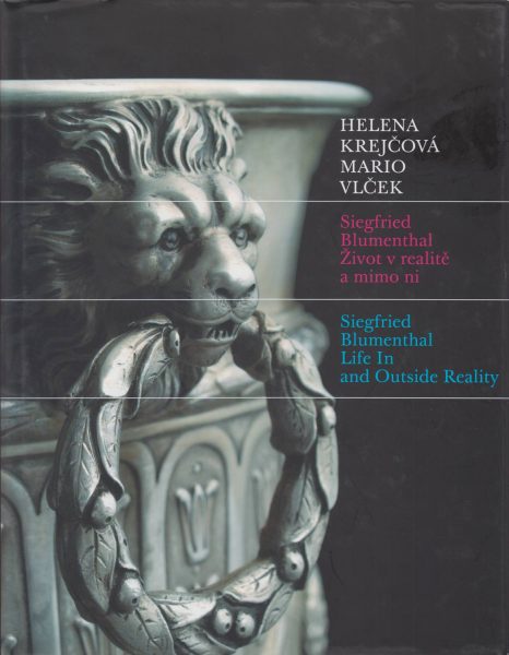 Siegfried Blumenthal. Život v realitě a mimo ni. Protižidovská opatření v Protektorátu Čechy a Morava na příkladu loupeže majetku Siegrieda Blumenthala a torzo jeho sbírky stříbra v Uměleckoprůmyslovém muzeu v Brně