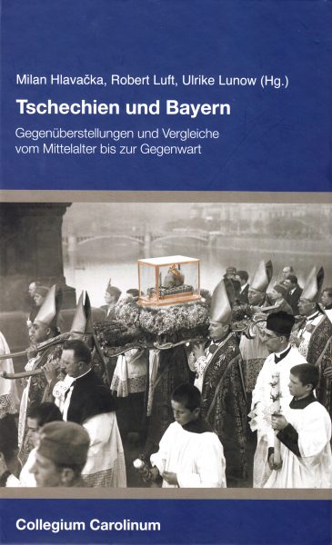 Tschechien und Bayern : Gegenüberstellungen und Vergleiche vom Mittelalter bis zur Gegenwart