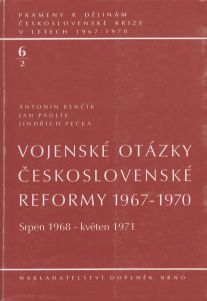 Prameny k dějinám československé krize v letech 1967–1970. Vojenské otázky československé reformy 1967–1970: srpen 1968 – květen 1971