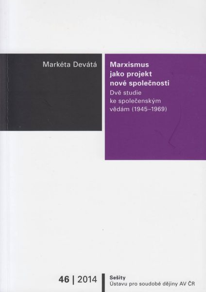 Marxismus jako projekt nové společnosti. Dvě studie ke společenským vědám 1945–1969