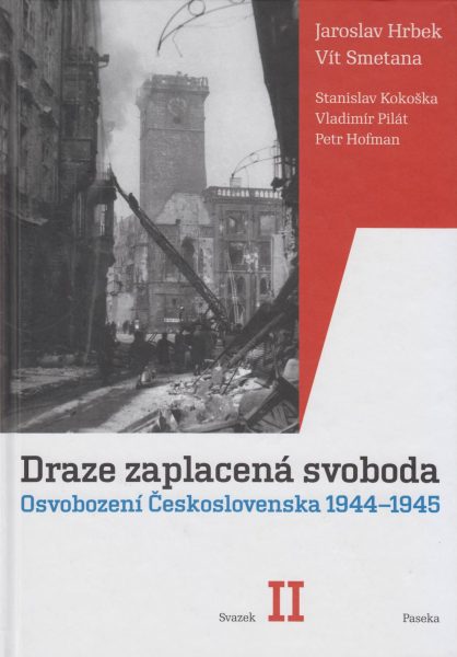 Draze zaplacená svoboda. Osvobození Československa 1944–1945