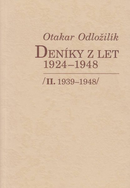 Otakar Odložilík. Deníky z let 1924–1948. Díl 2. 1939–1948