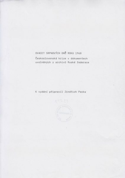 Dvacet srpnových dnů roku 1968. Československá krize v dokumentech uvolněných z archivů Ruské federace