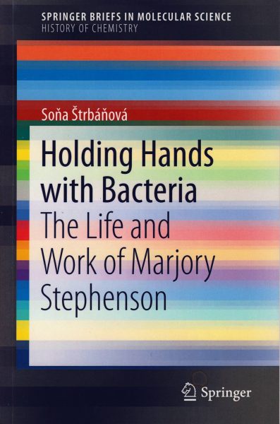 Holding Hands with Bacteria. The Life and Work of Marjory Stephenson
