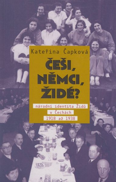 Češi, Němci, Židé? Národní identita Židů v Čechách 1918–1938