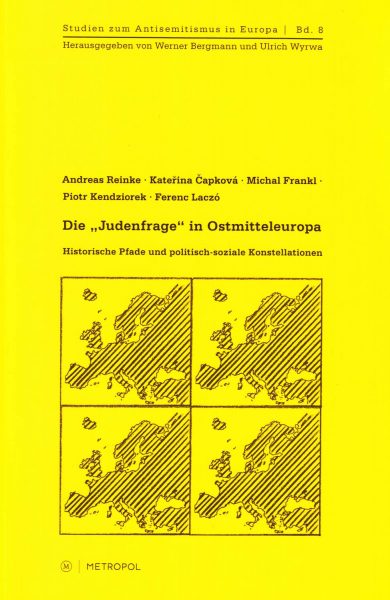 Die „Judenfrage“ in Ostmitteleuropa. Historische Pfade und politisch-soziale Konstellationen