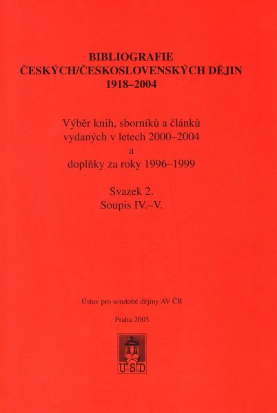 Bibliografie českých/československých dějin 1918–2004. Výběr knih, sborníků a článků vydaných v letech 2000–2004 a doplňky za roky 1996–1999