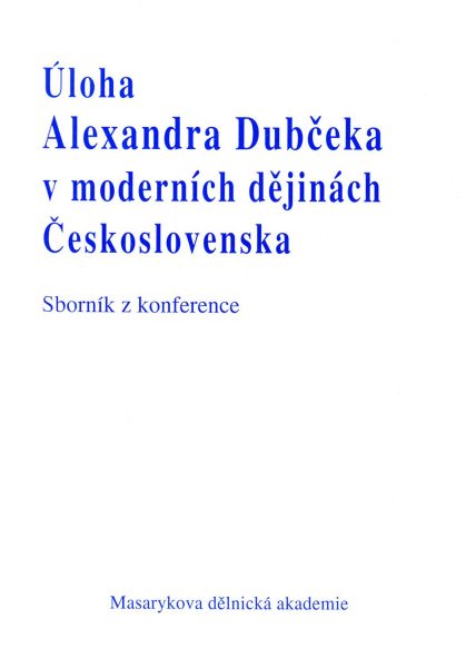 Úloha Alexandra Dubčeka v moderních dějinách Československa