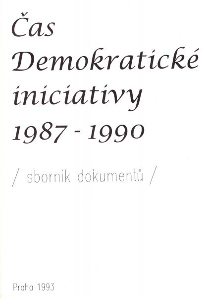 Čas demokratické iniciativy 1987–1990. Sborník dokumentů