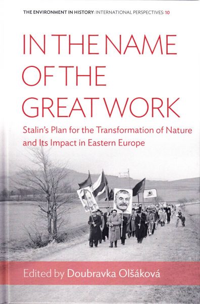 In the Name of the Great Work. Stalin’s Plan for the Transformation of Nature and its Impact in Eastern Europe