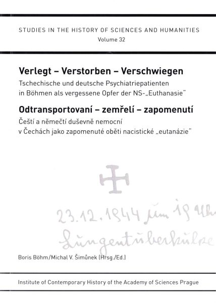 Verlegt – Verstorben – Verschwiegen. Tschechische und deutsche Psychiatriepatienten in Böhmen als vergessene Opfer der NS-„Euthanasie“