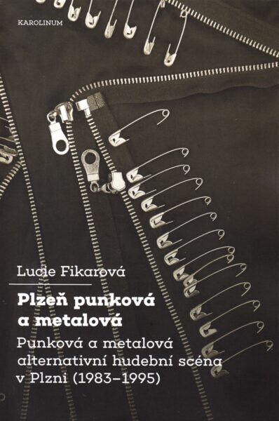 Plzeň punková a metalová : punková a metalová alternativní hudební scéna v Plzni (1983-1995)