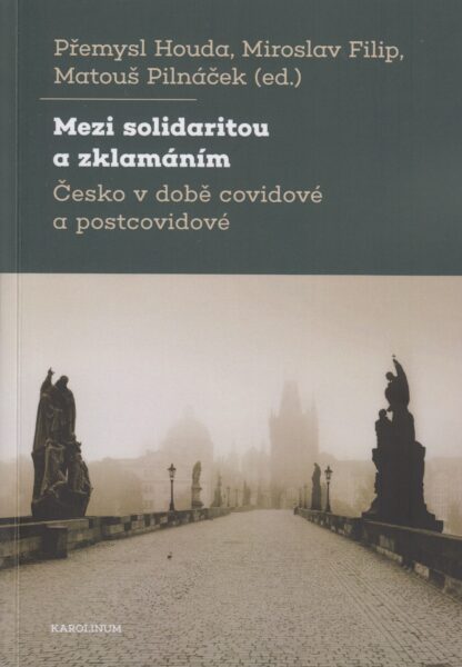 Mezi solidaritou a zklamáním. Česko v době covidové a postcovidové