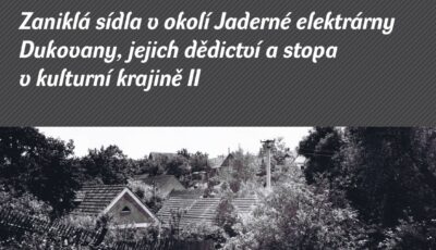 Zaniklá sídla v okolí Jaderné elektrárny Dukovany, jejich dědictví a stopa v kulturní krajině II.