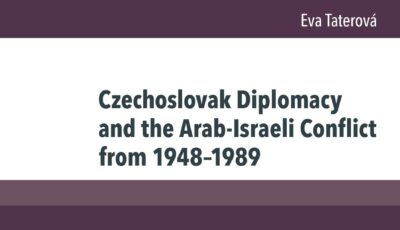 Právě vyšlo: Czechoslovak Diplomacy and the Arab-Israeli Conflict from 1948–1989